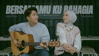 Aprilian - Bersamamu Ku Bahagia ft Fauzana ( Official Music Video )