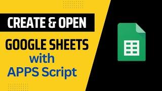 Create and Open Google Sheets with Google Apps Script