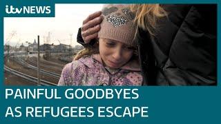 Ukrainian refugees part with loved ones who have to stay behind and fight in war | ITV News