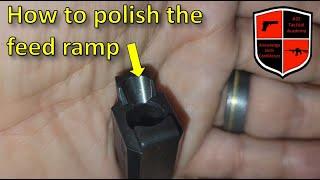 How to polish the feed ramp.