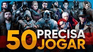 TOP 50: JOGOS QUE VOCÊ PRECISA JOGAR URGENTEMENTE