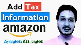 How To Add Tax Information In Amazon Affiliate | Amazon Affiliate Tax Information In Pakistan India