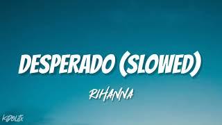 desperado - rihanna (slowed + reverb) tiktok version