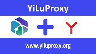 Yandex Browser Proxy Settings with YiLuProxy - yiluproxy.org