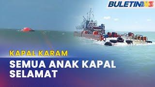 MARITIM MALAYSIA | Kapal Karam, Lapan Anak Kapal Terselamat