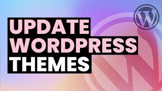 Update WordPress Theme Safely Without Losing Anything
