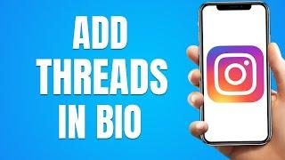 How To Add Threads In Instagram Bio