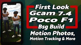 First Look | Poco F1 | GCAM 7.4 | BSG | Motion Photos | Motion Tracking | EIS | Without ROOT