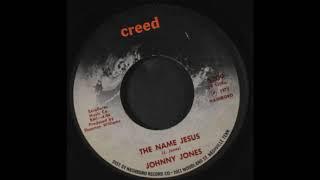 Johnny Jones - The Name Jesus - Creed