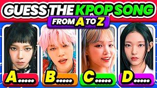 GUESS THE KPOP SONG: From A to Z #3 ️ Name The Kpop Song - KPOP QUIZ 2024