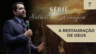 CULTO AO VIVO | A restauração de Deus - Salmos de Romagem - Paulo Junior | Defesa do Evangelho