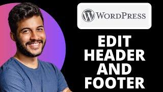 How to Edit Header and Footer in WordPress (2024)