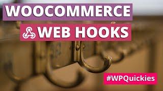 WooCommerce Webhooks - WPQuickies