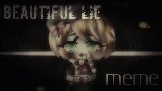 Beautiful lie meme ||•gachalife•||