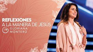 A La Manera De Jesús - Gloriana Montero | Reflexiones Cristianas Cortas
