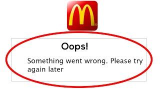 Fix McDonalds Oops Something Went Wrong Error Please Try Again Later Problem Solved