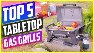 Best Tabletop Gas Grills in 2022 Reviews [ Top 5 Picks & Buying Guide ]