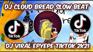 DJ CLOUD BREAD VIRAL TIKTOK!!! | DJ CLOUD BREAD TEGUH PALEPII SLOW BASS VIRAL FYP TIKTOK TERBARU