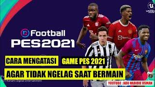 PES 2021 CARA MENGATASI AGAR PES 2021 TIDAK NGELAG LAGI