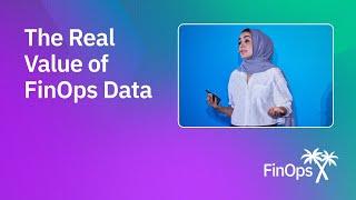 The Real Value of FinOps Data