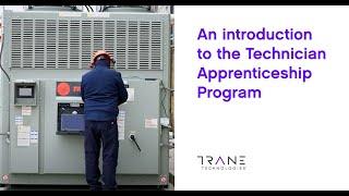 An introduction to the Technician Apprenticeship Program - Trane Technologies