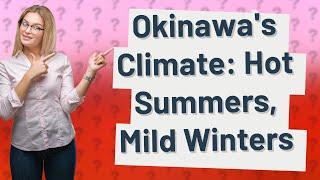 Is Okinawa always warm?