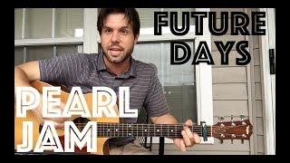 Guitar Lesson: How To Play Future Days By Pearl Jam