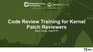 Code Review Training for Kernel Patch Reviewers - Mark Gross, Intel/OTC