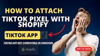 TikTok App Not Compatible in Pakistan: Setup TikTok Pixel in Pakistan I Attach Pixel With Shopify..