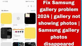 Fix Samsung gallery problem 2024 | gallery not showing photos | Samsung gallery photos disappeared