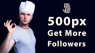 500px - 4 tips to Promote Your Photography and Gain More Followers