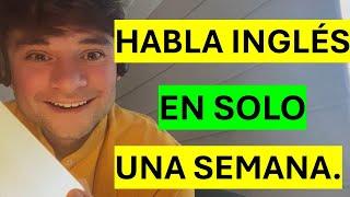 HABLA INGLÉS EN UNA SEMANA / COMO PERDER EL MIEDO A HABLAR INGLÉS EN PÚBLICO.