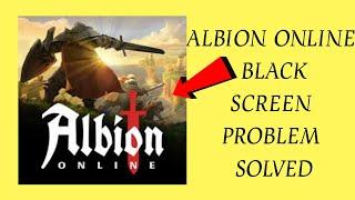 How To Solve Albion Online App Black Screen Problem|| Rsha26 Solutions