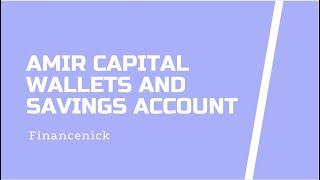 AMIR CAPITAL REGISTRATION | WALLETS AND SAVINGS ACCOUNT | PART 4