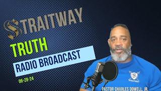 Straitway Truth Radio Broadcast 2024-06-28