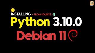 How to Install Python 3.10 on Debian 11 "Bullseye" | Compile Python 3.10 from Source on Debian 11