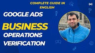 Complete Guide To Google Ads Business Operations Verification with Live Example (UPDATED)