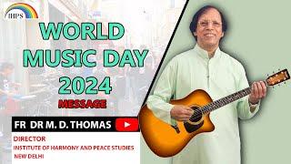 WORLD MUSIC DAY 2024 Message--FR DR M. D. THOMAS, DIRECTOR, IHPS, NEW DELHI