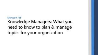 Knowledge Managers: What you need to know to plan & manage topics for your organization