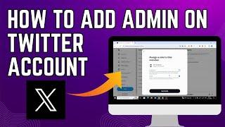 How To Add Admin On Twitter Account : Step-by-Step Guide
