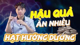 Hậu quả khi ăn quá nhiều hạt hướng dương | Dr Vitamin