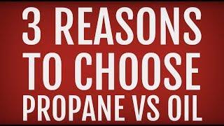 3 Reasons To Choose Propane Vs Oil