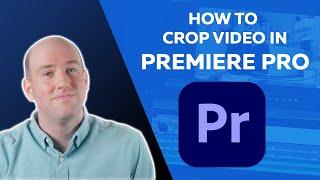 How to Use Crop in Premiere Pro: Cropping Video in Premiere Pro