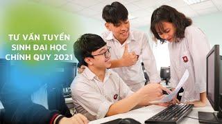 TRỰC TIẾP : Tư vấn tuyển sinh đại học chính quy 2021