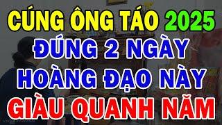 Tết 2025, Cúng Ông Công Ông Táo Ngày Nào Giờ Nào Tốt Nhất Để Gia Chủ Đại Phát Phúc Lộc Tràn Trề