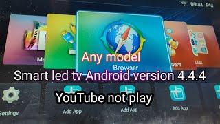 Smart led tv Android version 4.4.4 YouTube not play