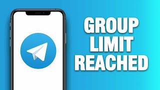 Telegram App Group Limit Reached - How To Fix | Quick Solution