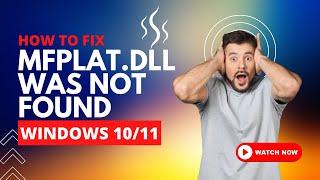 How to fix the Code Execution Cannot Be Proceed Because MFPlat.dll was not Found on Windows 10/11