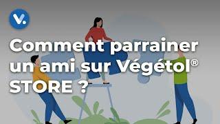 Comment parrainer un ami sur le site de vente en ligne Végétol® STORE ?