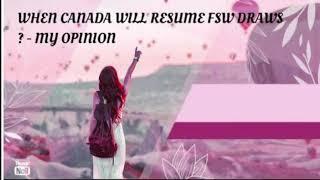 When Canada Will Resume FSW ( Federal  Skilled Workers ) Draws Under Express Entry - My Opinion